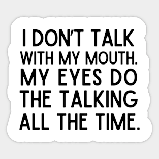 I talk with my eyes. Sticker